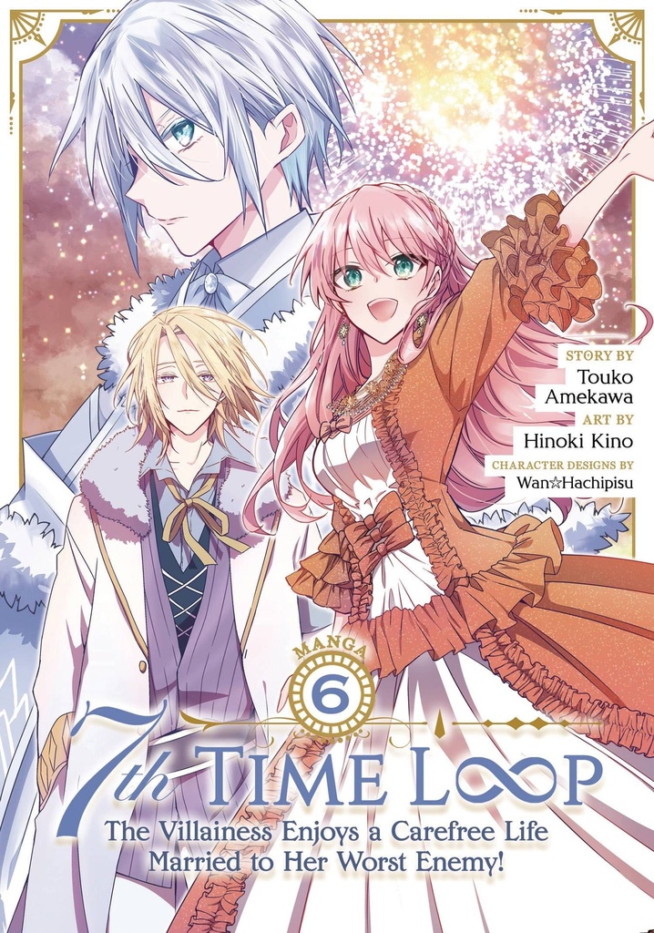 7th Time Loop: The Villainess Enjoys a Carefree Life Married to Her Worst Enemy!, Vol. 6