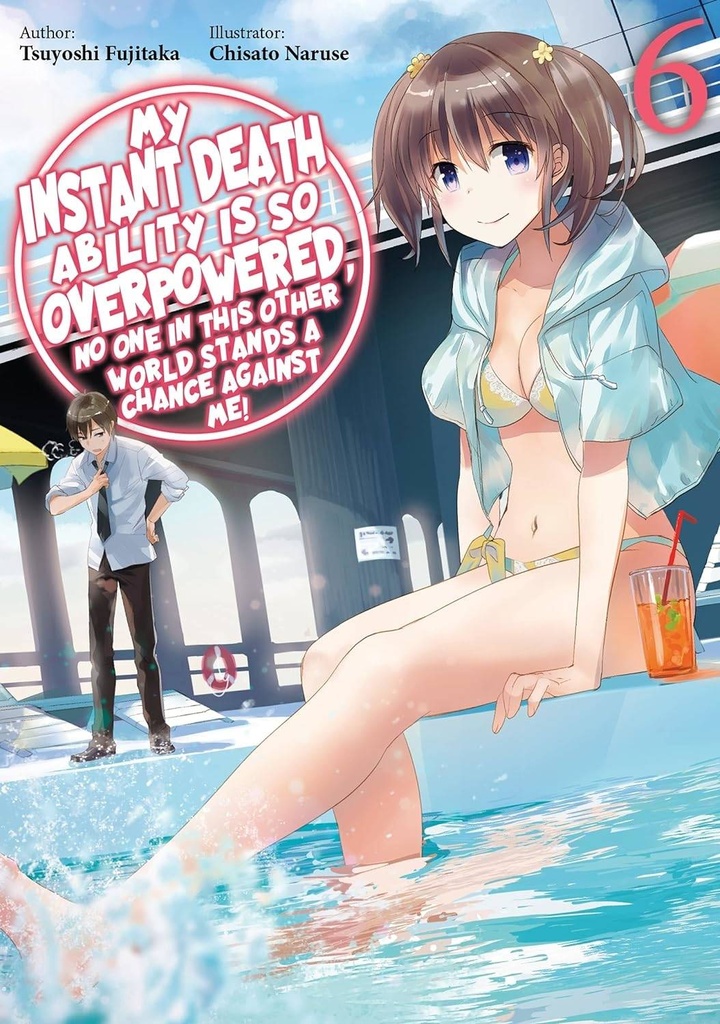 My Instant Death Ability Is So Overpowered, Vol. 6 (Light Novel)
