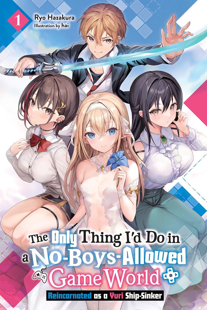 The Only Thing I'd Do in a No-Boys-Allowed Game World, Vol. 1 (Light Novel)