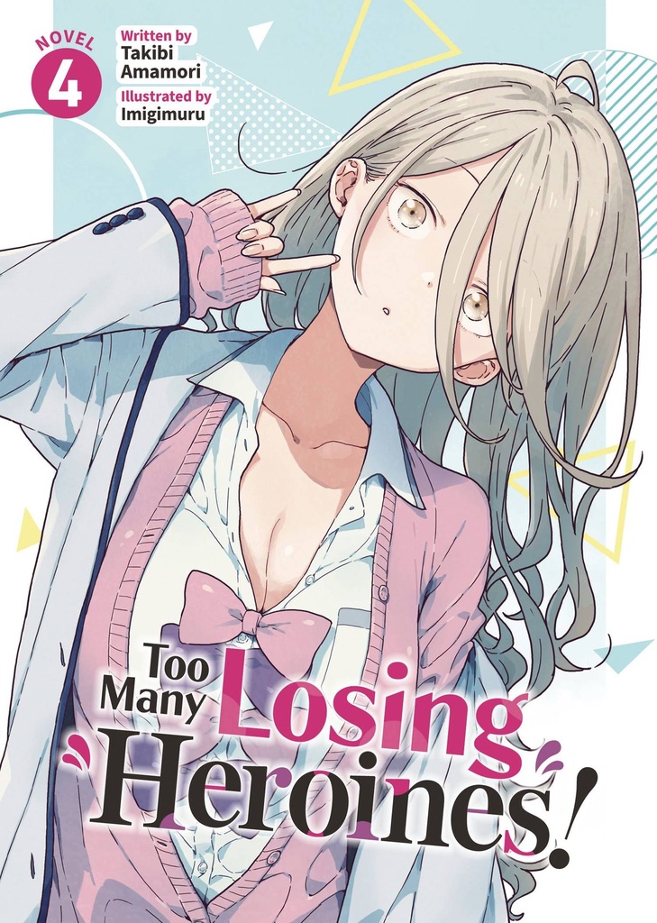 Too Many Losing Heroines!, Vol. 4 (Light Novel)