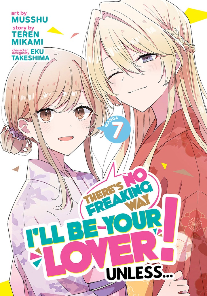 There's No Freaking Way I'll be Your Lover! Unless..., Vol. 7 (Light Novel)