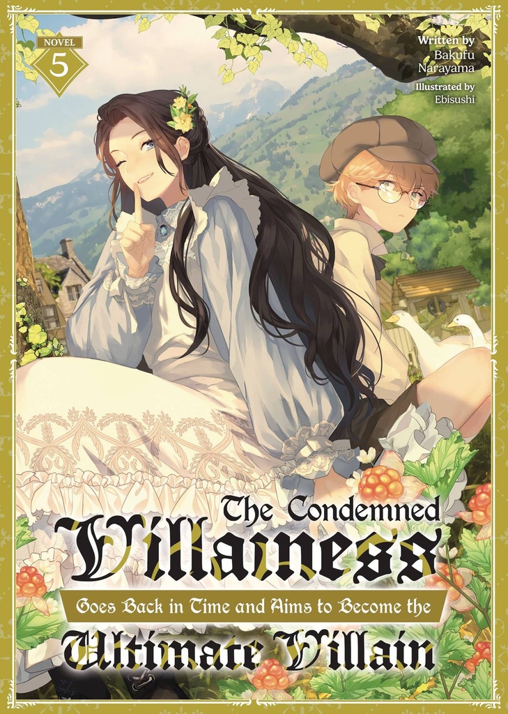 The Condemned Villainess Goes Back in Time and Aims to Become the Ultimate Villain, Vol. 5 (Light Novel)