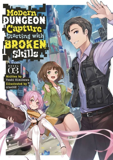 [SEP242470] Modern Dungeon Capture Starting with Broken Skills, Vol. 3 (Light Novel)
