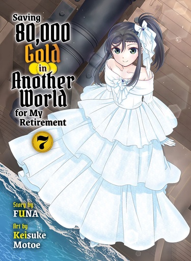 [DEC242209] Saving 80k Gold in Another World for My Retirement, Vol. 7 (Light Novel)