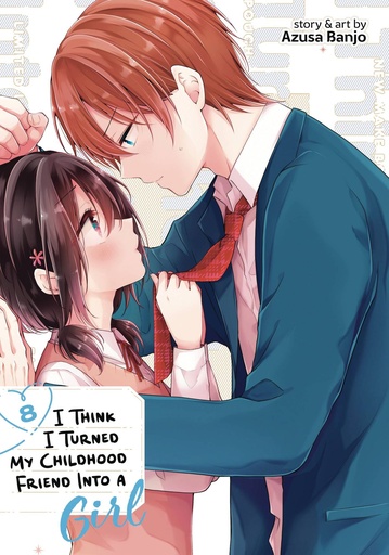 [DEC242137] I Think I Turned My Childhood Friend Into a Girl, Vol. 8