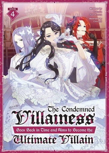 [JAN252234] The Condemned Villainess Goes Back in Time and Aims to Become the Ultimate Villain, Vol. 4 (Light Novel)