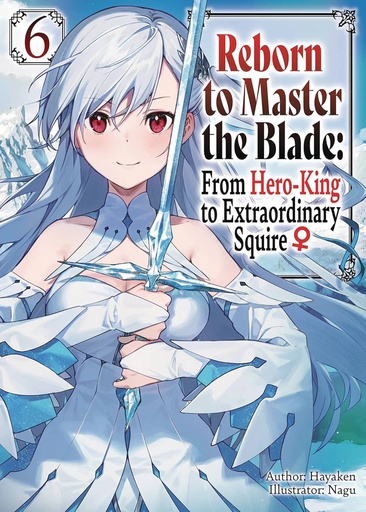 [FEB252315] Reborn to Master the Blade: From Hero-King to Extraordinary Squire, Vol. 6 (Light Novel)