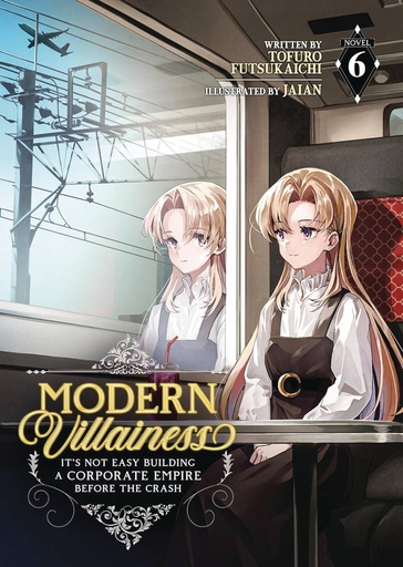 [FEB252206] Modern Villainess: It's Not Easy Building a Corporate Empire Before the Crash, Vol. 6 (Light Novel)