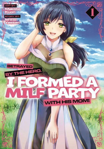 [FEB252113] Betrayed by the Hero, I Formed a MILF Party With His Mom!, Vol. 1