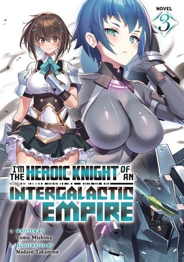 [APR251938] I'm the Heroic Knight of an Intergalactic Empire!, Vol. 3 (Light Novel)