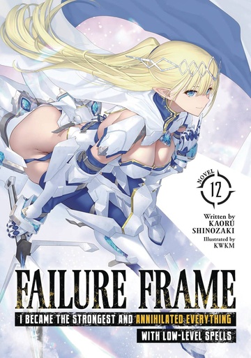 [APR251935] Failure Frame: I Became the Strongest and Annihilated Everything with Low-Level Spells, Vol. 12 (Light Novel)